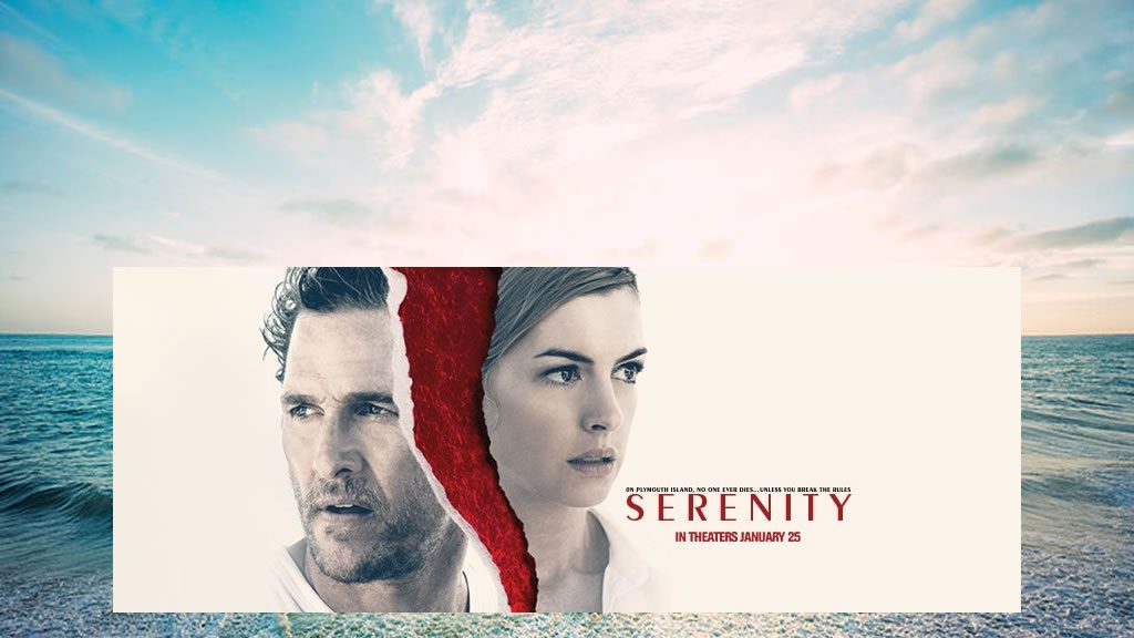 Matthew McConaughey et Anne Hathaway réunis dans “Serenity” un Thriller Intense